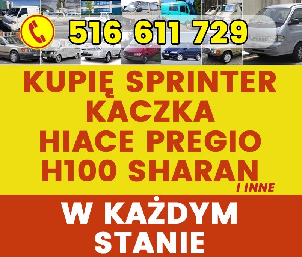 Skup Sprinter Kaczka Hiace Pregio H100 Vario Hilux W124 Sharan 24/h Gotówka